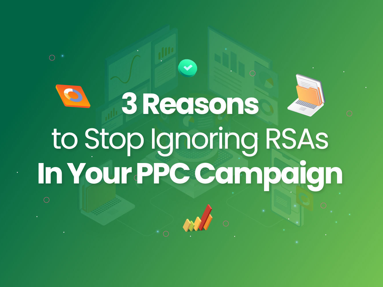 3 reasons to stop ignoring RSAs graphic