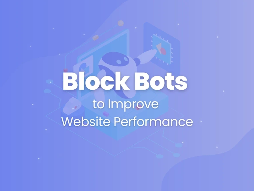Block Bots to Improve Website Performance