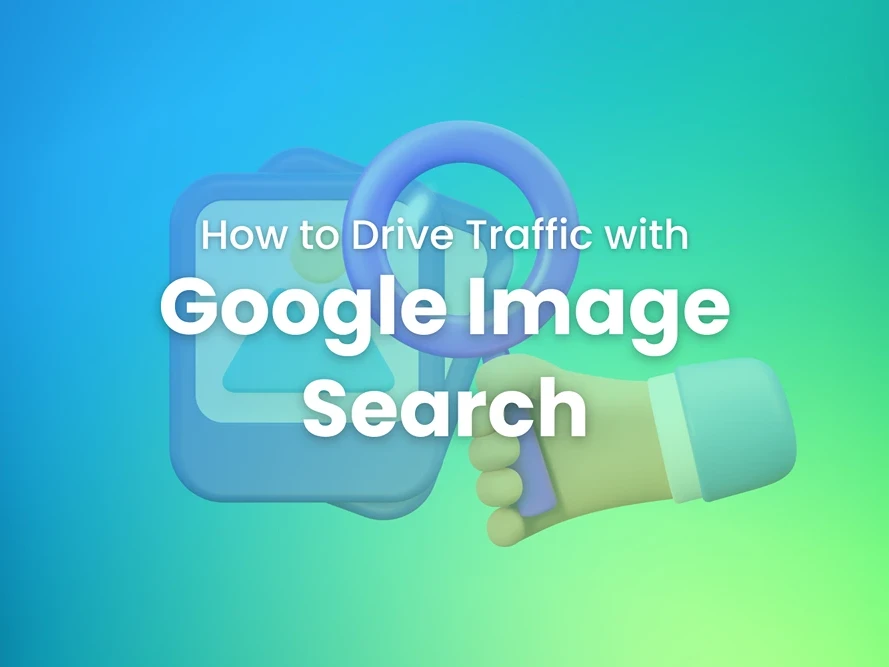 How to Drive Traffic with Google Image Search