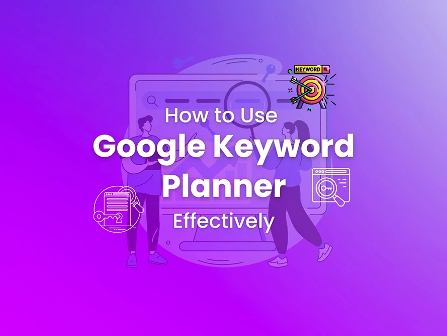 How to Use Google Keyword Planner Effectively