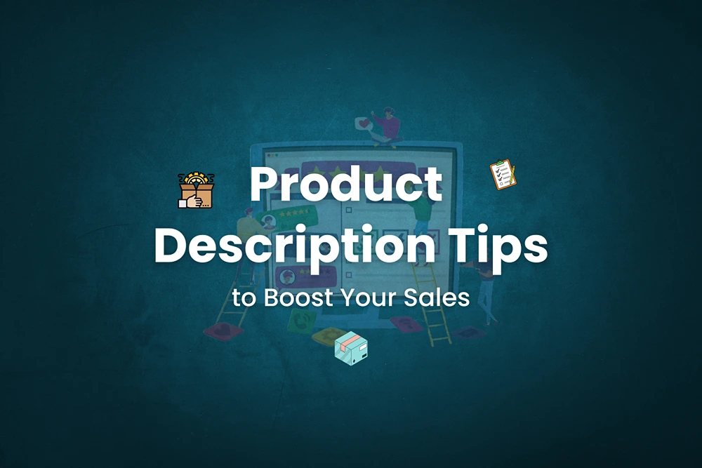 Product Description Tips to Boost Your Sales