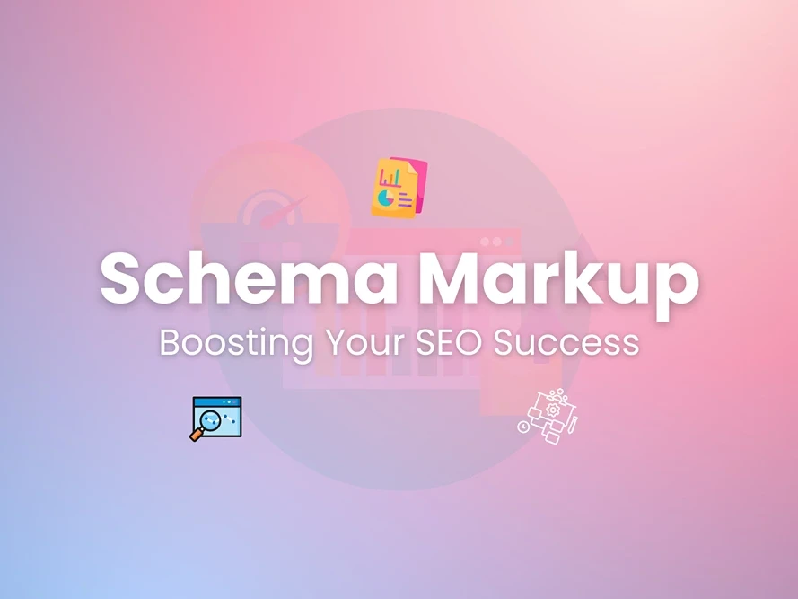 Schema Markup: Boosting Your SEO Success