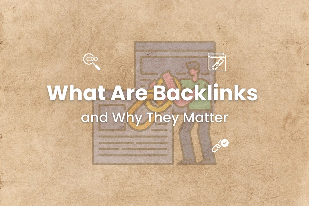 What Are Backlinks and Why They Matter